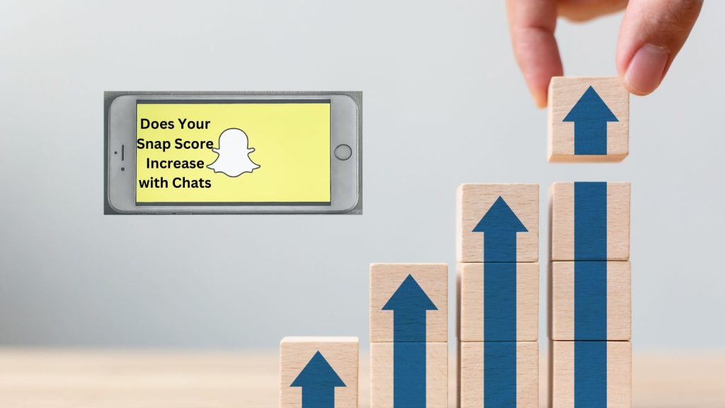 Does Your Snap Score Increase with Chats? A Comprehensive Guide